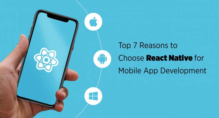 Top-7-Reasons-to-Choose-React-Native-for-Mobile-App-Development-768x414