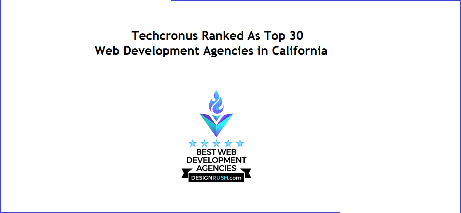 Techcronus Ranked As Top 30 Web Development Agencies in California