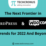 The Next Frontier in WordPress And WooCommerce_ Trends for 2022 And Beyond