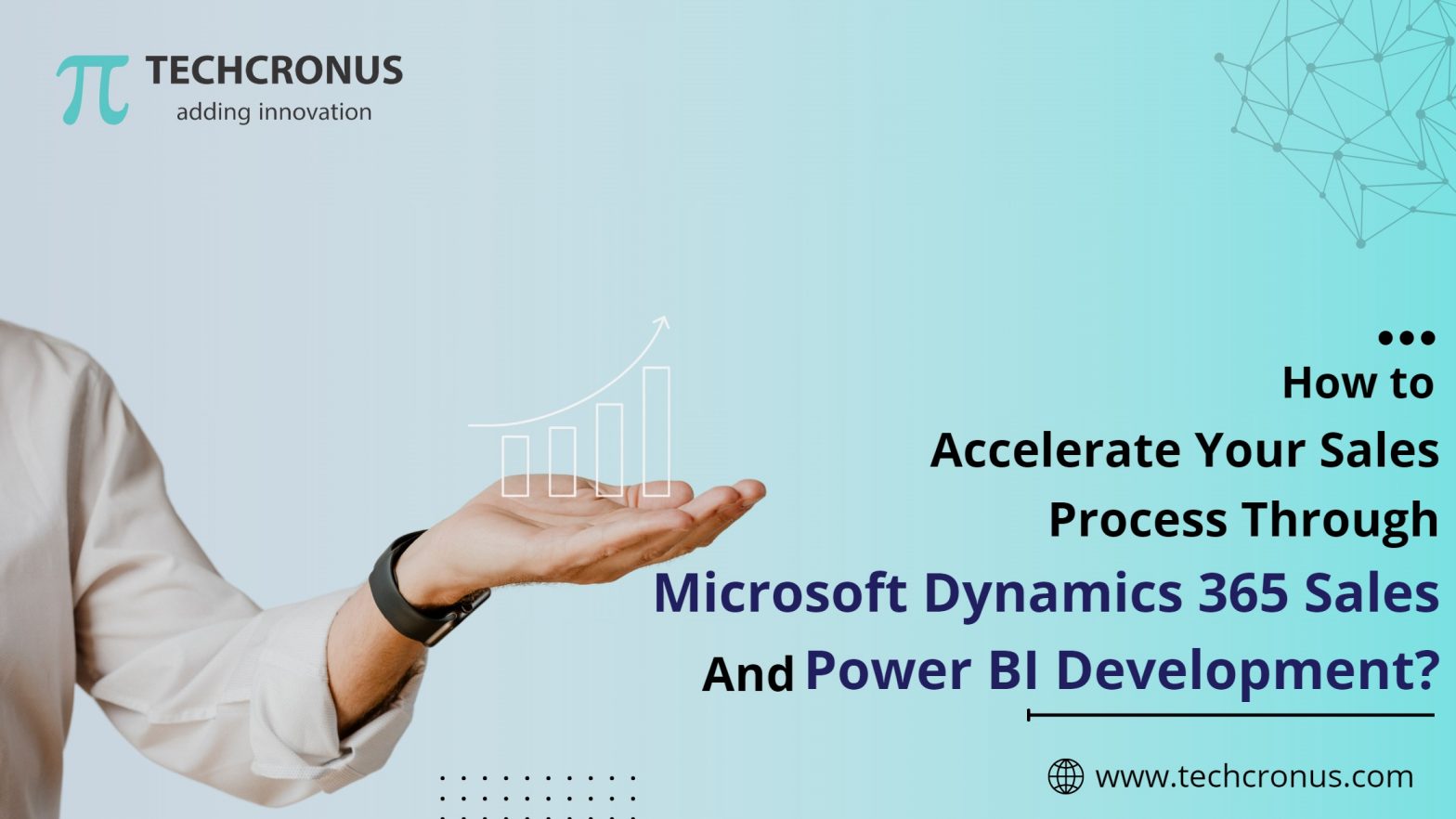 How to accelerate your sales process through Microsoft Dynamics 365 Sales & Power BI Development