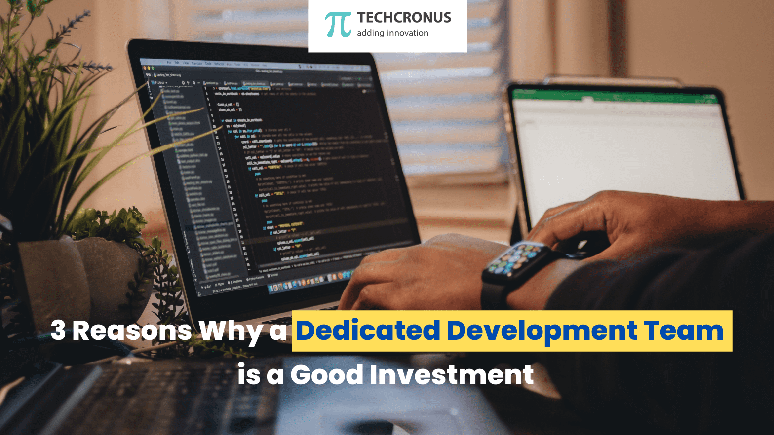 3 Reasons Why a Dedicated Development Team is a Good Investment