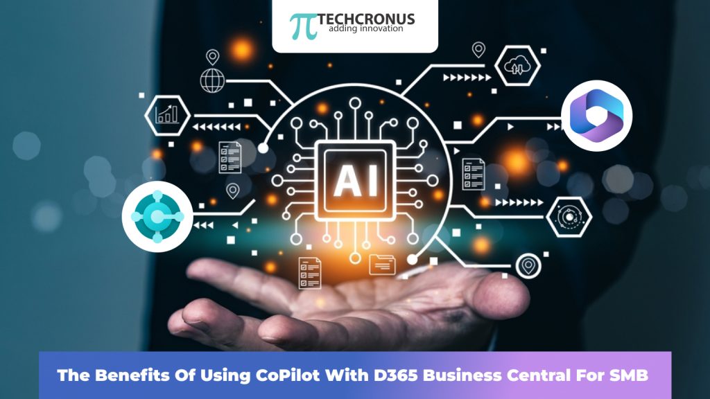The Benefits of Using CoPilot with Dynamics 365 Business Central for SMBs