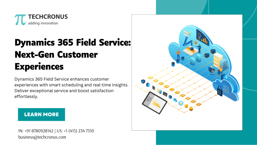 Dynamics 365 Field Service: Next-Gen Customer Experiences - Techcronus ...