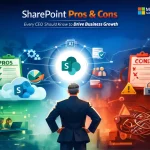 SharePoint Pros & Cons Every CEO Should Know to Drive Business Growth