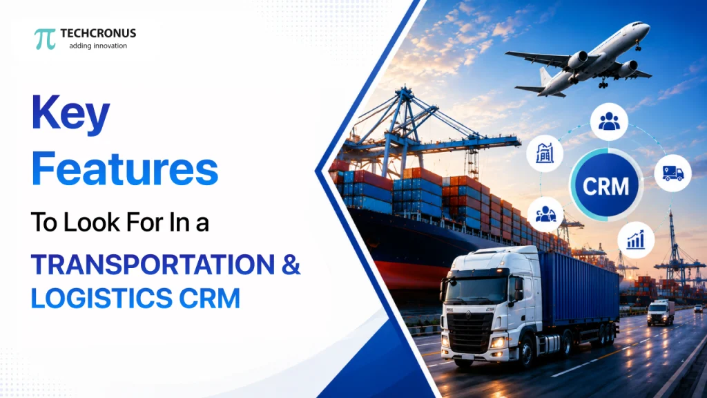 Key Features to Look for in a-Transportation-Logistics-CRM