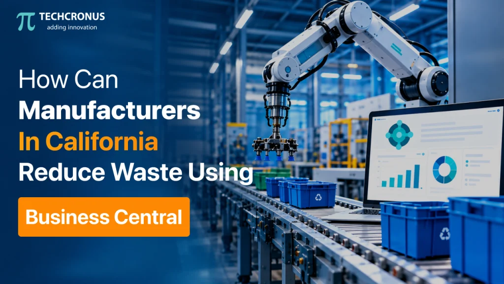 Reduce Manufacturing Waste in California with Business Central