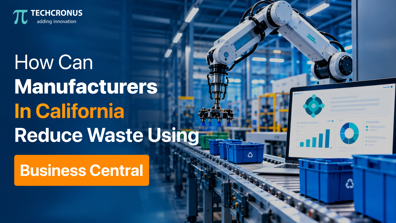How Manufacturers in California Can Reduce Waste with Business Central