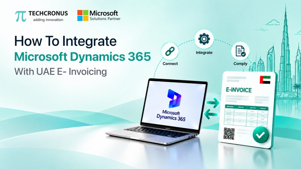 How to Integrate Microsoft Dynamics 365 With UAE E-Invoicing